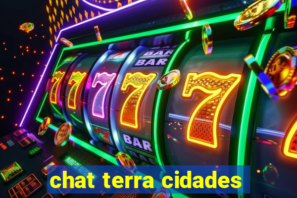 chat terra cidades